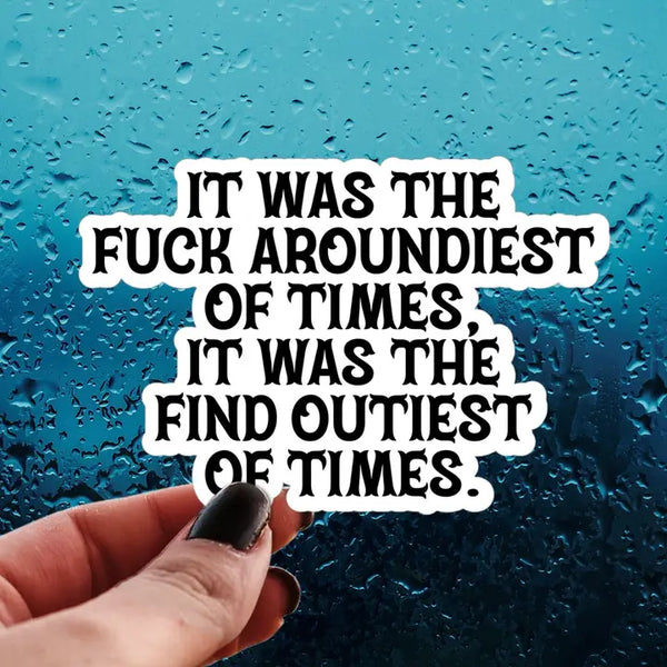 Fuck Around Find Out-iest Times Sticker