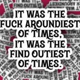 Fuck Around Find Out-iest Times Sticker