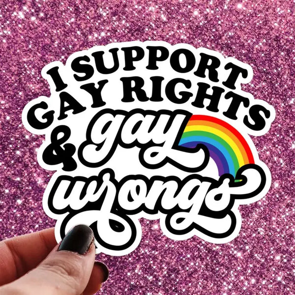 I Support Gay Rights & Gay Wrongs Sticker