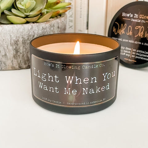 Light When You Want Me Naked Soy Candle