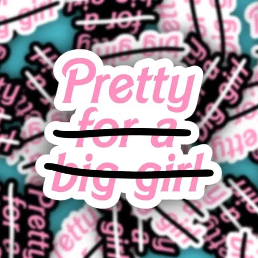 Pretty -For a Big Girl-- Body Positive Sticker